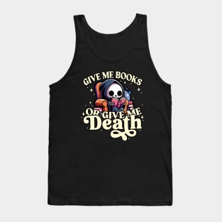 Book Lovers Give Me Books or Give Me Death Grim Reaper Tank Top